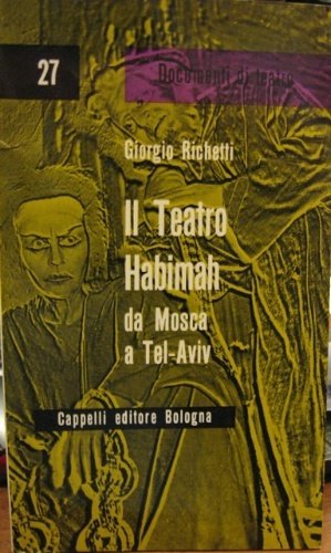 Il teatro Habimah Da Mosca a Tel Aviv. Bologna: Cappelli, …