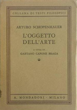 L'oggetto dell'arte. Il mondo come volontà e rappresentazione. Libro III. …