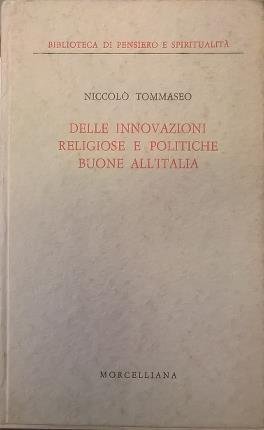 Delle innovazioni religiose e politiche buone all'Italia. Lettere inedite a …