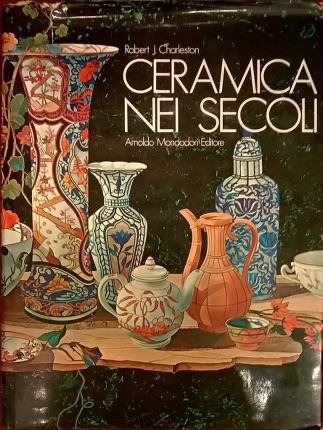 Ceramica nei secoli. A cura di Robert J. Charleston. Presentazione …