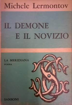 Il demone e il novizio. Tradotti in versi italiani da …
