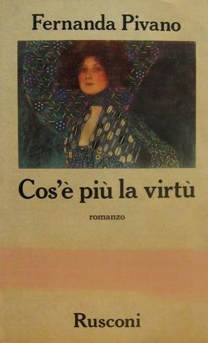 Cos'è più la virtù Romanzo quasi d'amore. Milano: Rusconi, febbraio …