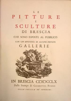 Le pitture e sculture di Brescia. Riproduzione in fac-simile.