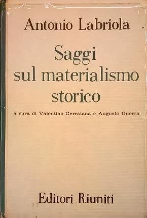 Saggi sul materialisimo storico. A cura di Valentino Gerratana e …