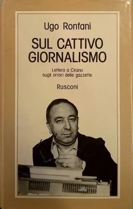 Sul cattivo giornalismo. Lettera a Cirano sugli orrori delle gazzette.