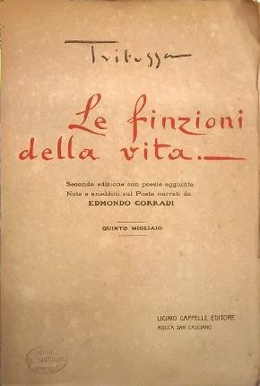 Le finzioni della vita. Seconda edizione con poesie aggiunte. Note …