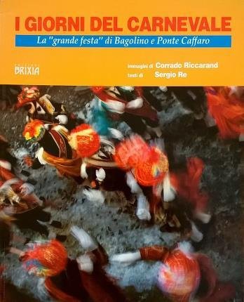 "I giorni del carnevale. La "grande festa" di Bagolino e …