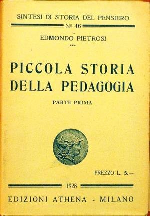 Piccola storia della pedagogia. Due volumi. Vol. I: Sviluppo storico …