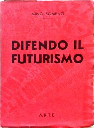 ….Polemiche sul futurismo. (In cop.: Difendo il futurismo)