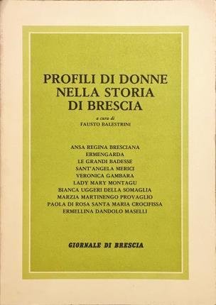 Profili di donne nella storia di Brescia. A cura di …