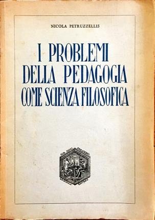 I problemi della pedagogia come scienza filosofica. I problemi della …