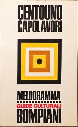 Centouno capolavori melodramma. Centouno capolavori del melodramma.