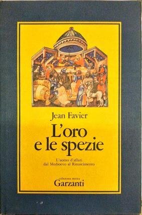 L'oro e le spezie. L'uomo d'affari dal Medioevo al Rinascimento.