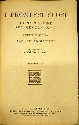 I promessi sposi. Storia milanese del secolo XVII scoperta e rifatta da Alessandro Manzoni. Con prefazione di Adolfo Faggi. Con illustrazioni.