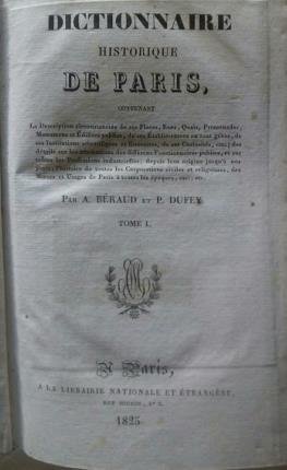 Dictionnaire historique de Paris. Contenant la description circonstancièe de ses …