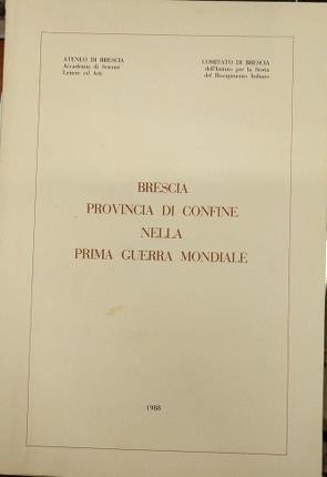 Brescia provincia di confine nella prima guerra mondiale.