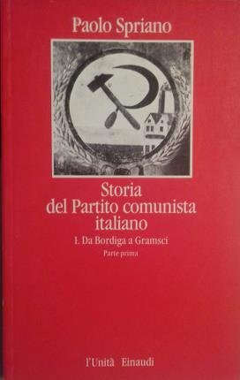 Storia del partito comunista italiano. Vol. I. Da Bordiga a …