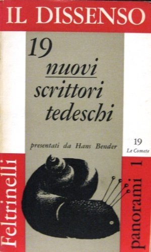 Il dissenso. 19 nuovi scrittori tedeschi presentati da Hans Bender. …