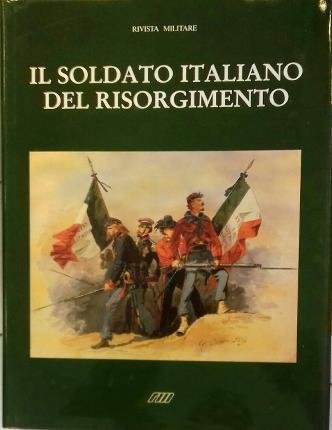 Il soldato italiano del Risorgimento.