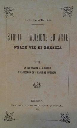 Storia, tradizione ed arte nelle vie di Brescia. Vol. VIII. …