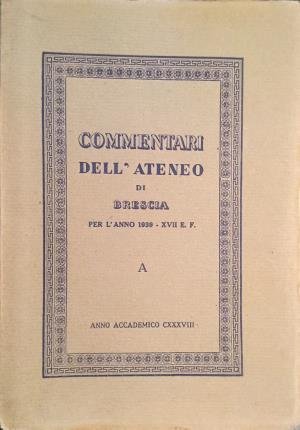 Commentari dell'Ateneo di Brescia. Per l'anno 1939 - XVII E. …