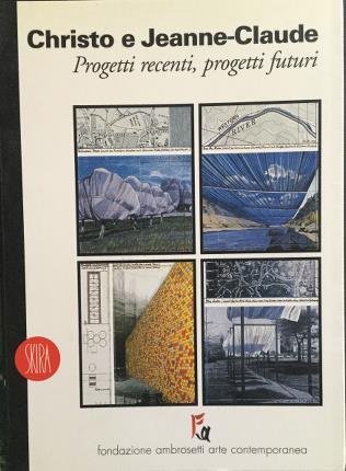 Christo e Jeanne-Claude. Progetti recenti, progetti futuri.