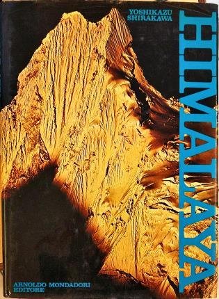 Himalaya. Fotografie di Yoshikazu Shirakawa. Testi di Ardito S., Edmund …