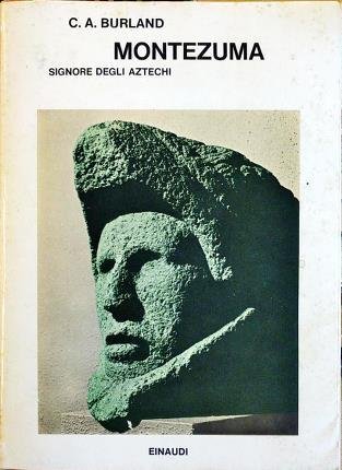 Montezuma. Signore degli aztechi. Con uno scritto di Italo Calvino.
