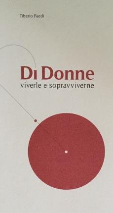 Di donne. Viverle e sopravviverne.