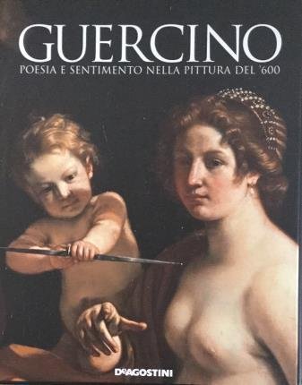 Guercino. Poesia e sentimento nella pittura del' 600.