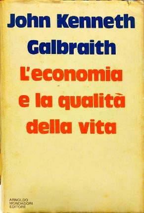 L’economia e la qualità della vita. Traduzione di Ettore Capriolo.