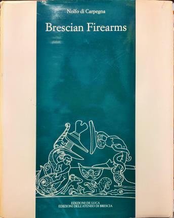 Brescian Firearms from matchlock to flintlock. A compendium of names, …