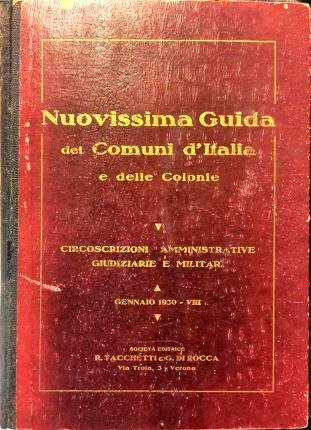 Nuovissima guida dei comuni d’Italia e delle Colonie. Con la …