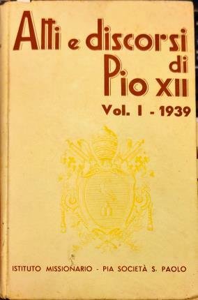 Atti e discorsi di Pio XII. Vol. I – Marzo …