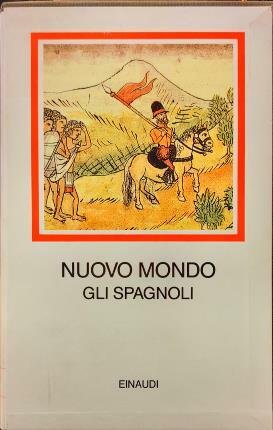 Nuovo mondo. Gli Spagnoli. Gli Spagnoli. 1493 – 1609. A …