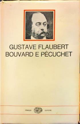 Bouvard e Pécuchet. Traduzione di Camillo Sbarbaro. Con un saggio …