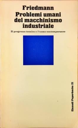 Problemi umani del macchinismo industriale. Traduzione di Bruno Maffi.