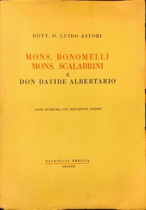 Mons. Bonomelli Mons. Scalabrini e Don Davide Albertario. Note storiche …