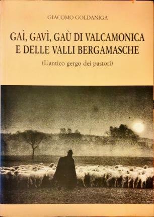 Gaì, gavì, gaù di Valcamonica e delle valli bergamasche.