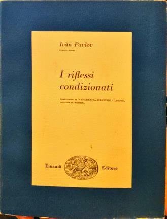 I riflessi condizionati. Traduzione di Margherita Silvestri Lapenna Dottore in …