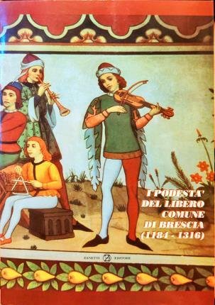 I podestà del libero comune di Brescia (1184-1316).