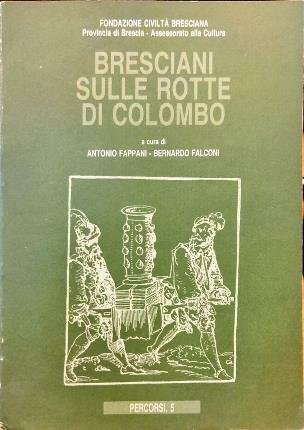 Bresciani sulle rotte di Colombo. Guida (postuma) alla mostra aprile-maggio …