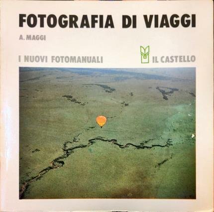 Fotografia di viaggi. Testi e fotografie di Andrea Maggi.