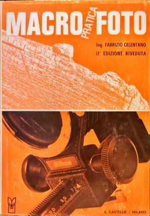 Macrofotografia pratica. II edizione riveduta e corretta.