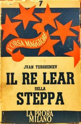 Il Re Lear della steppa. A cura di Gian Galeazzo …