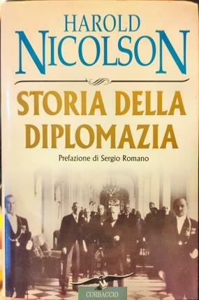 Storia della diplomazia. Prefazione di Sergio Romano. A cura di …