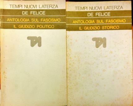 Antologia sul fascismo. Il giudizio politico. Il giudizio storico. Due …