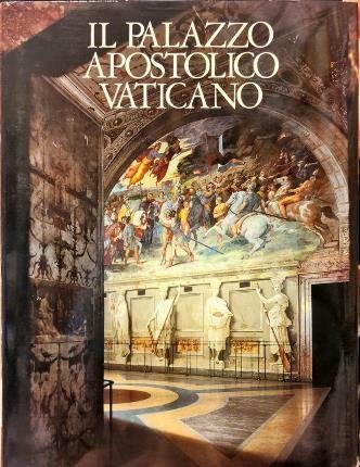 Il palazzo Apostolico Vaticano. A cura di Carlo Pietrangeli. Presentazione …