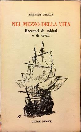 Nel mezzo della vita. Racconti di soldati e di civili. …