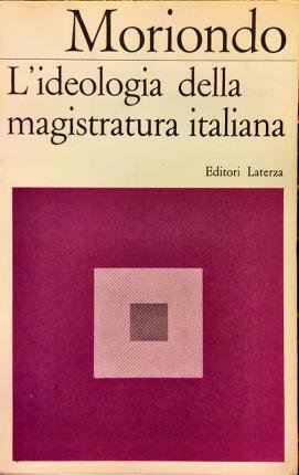 L’ideologia della magistratura italiana. Prefazione di Renato Treves. Ricerca affidata …